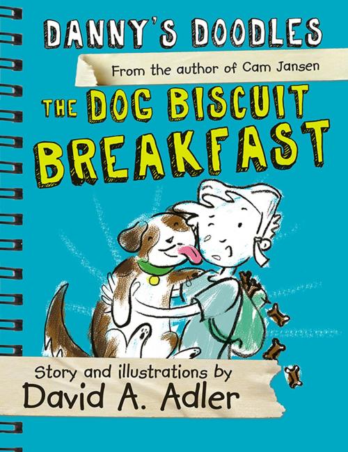Cover of the book Danny's Doodles: The Dog Biscuit Breakfast by David Adler, Sourcebooks