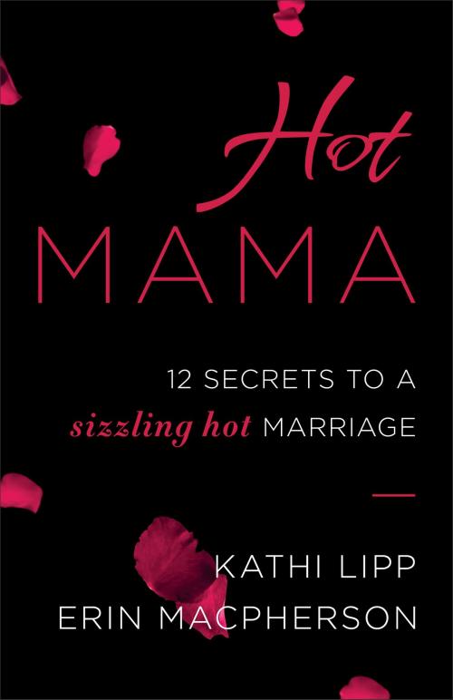Cover of the book Hot Mama by Kathi Lipp, Erin MacPherson, Baker Publishing Group