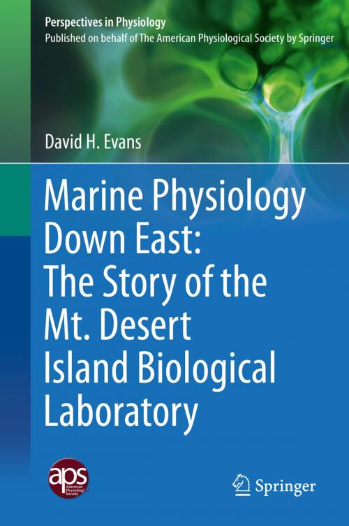 Cover of the book Marine Physiology Down East: The Story of the Mt. Desert Island Biological Laboratory by David H. Evans, Springer New York