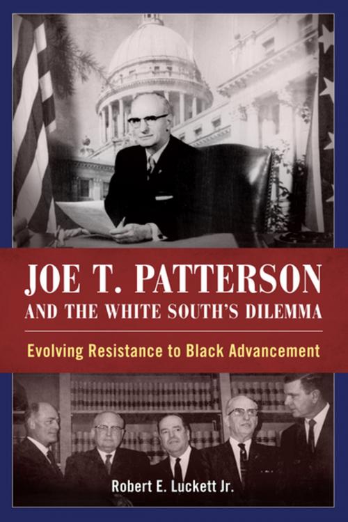 Cover of the book Joe T. Patterson and the White South's Dilemma by Robert E. Luckett, University Press of Mississippi