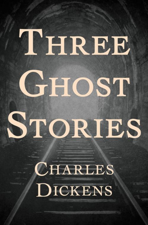 Cover of the book Three Ghost Stories by Charles Dickens, Open Road Media