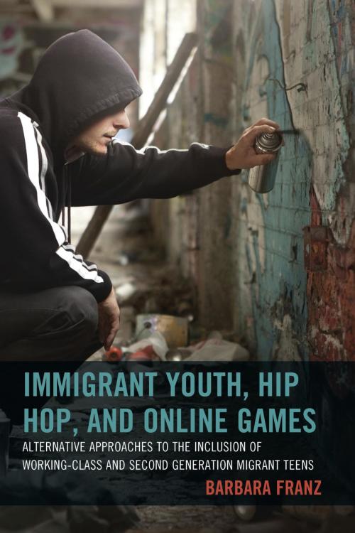 Cover of the book Immigrant Youth, Hip Hop, and Online Games by Barbara Franz, Gerit Götzenbrucker, Fares Kayali, Jürgen Pfeffer, Peter Purgathofer, Vera Schwarz, Lexington Books