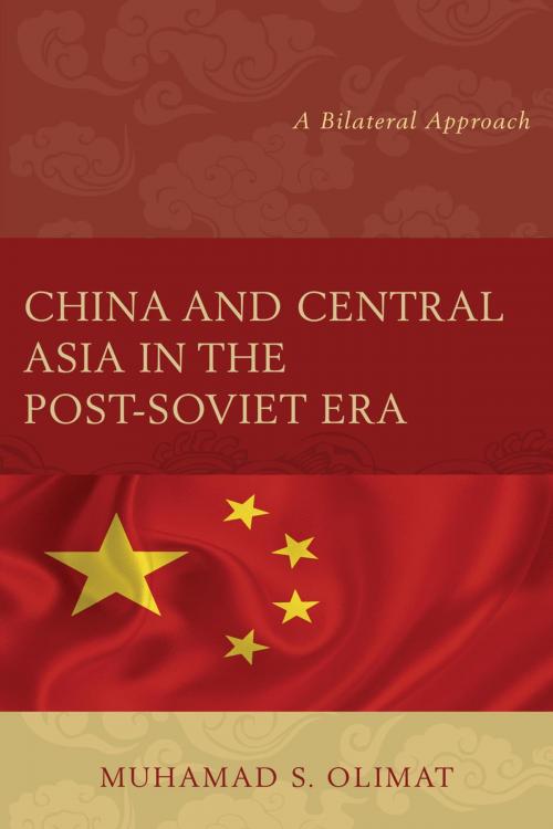 Cover of the book China and Central Asia in the Post-Soviet Era by Muhamad S. Olimat, Lexington Books