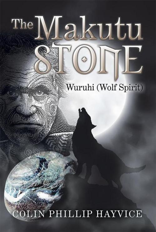 Cover of the book The Makutu Stone by Colin Phillip Hayvice, Xlibris NZ
