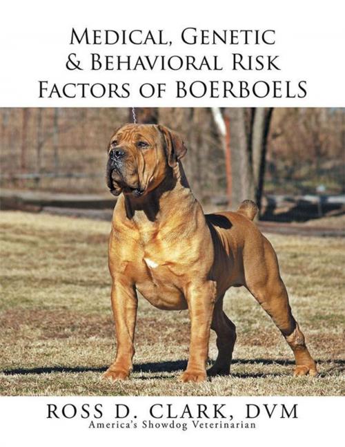 Cover of the book Medical, Genetic & Behavioral Risk Factors of Boerboels by Ross D. Clark DVM, Xlibris US