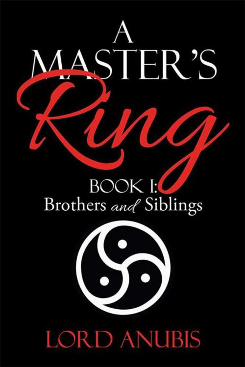 Cover of the book A Master’S Ring by Lord Anubis, Xlibris US