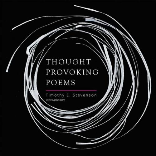 Cover of the book Thought Provoking Poems by Timothy E. Stevenson, Xlibris US