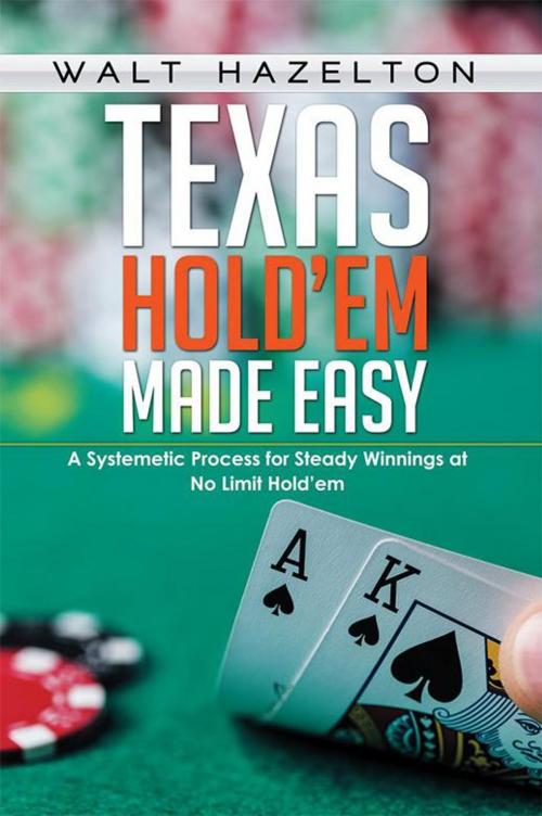Cover of the book Texas Hold’Em Made Easy by Walt Hazelton, Xlibris US