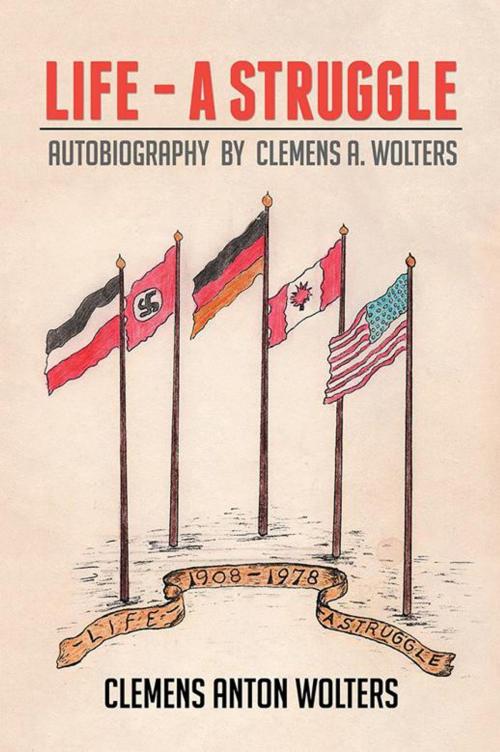 Cover of the book Life - a Struggle by Clemens Anton Wolters, Xlibris US