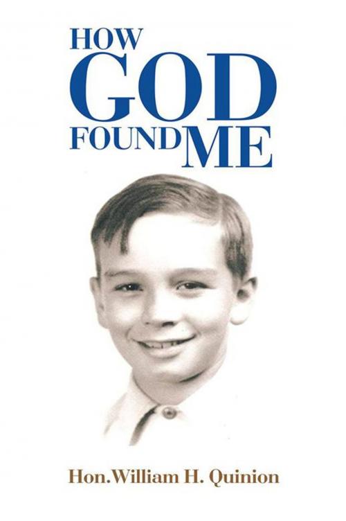 Cover of the book How God Found Me by Hon.William H. Quinion, Xlibris US