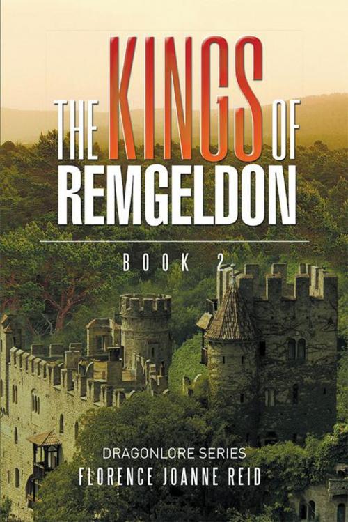 Cover of the book The Kings of Remgeldon by Florence Joanne Reid, Xlibris US