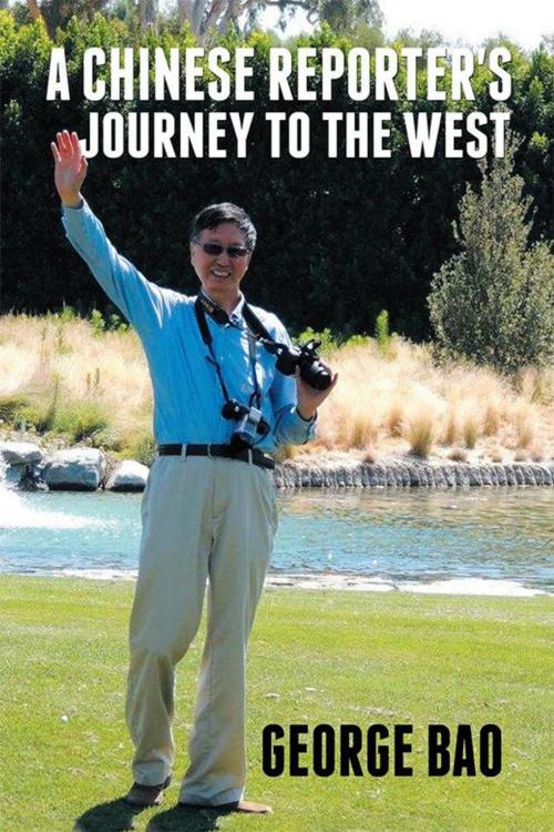 Cover of the book A Chinese Reporter’S Journey to the West by George Bao, Xlibris US
