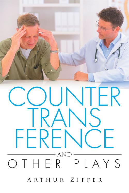 Cover of the book Countertransference and Other Plays by Arthur Ziffer, Xlibris US