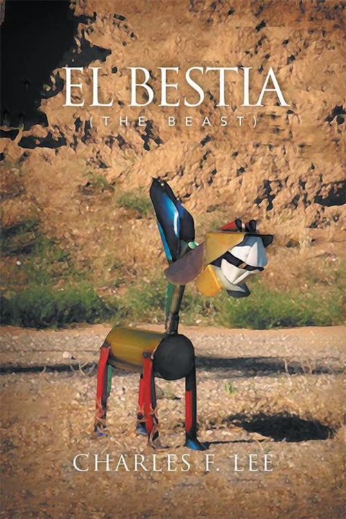Cover of the book El Bestia by Charles F. Lee, Xlibris US