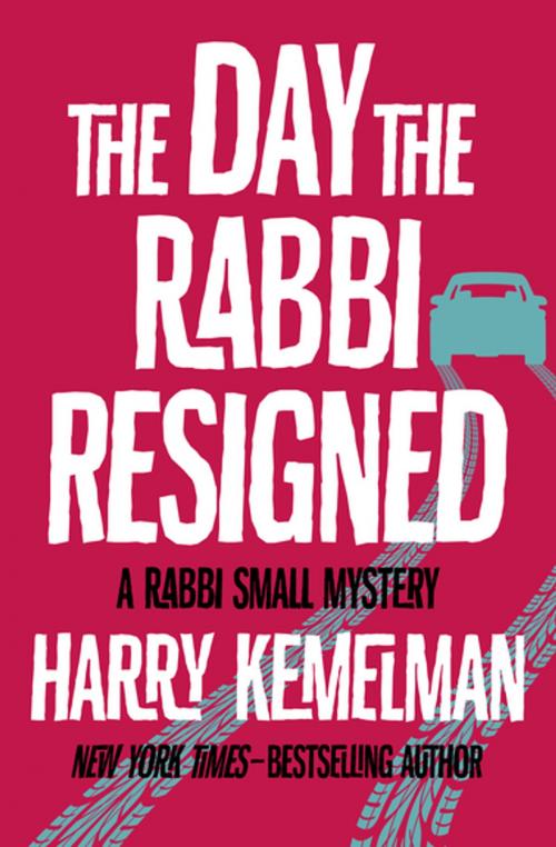 Cover of the book The Day the Rabbi Resigned by Harry Kemelman, Open Road Media