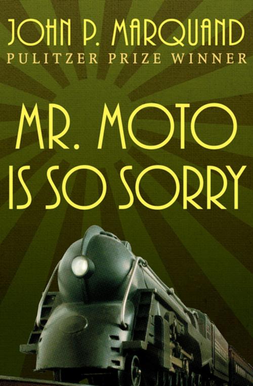 Cover of the book Mr. Moto Is So Sorry by John P. Marquand, Open Road Media