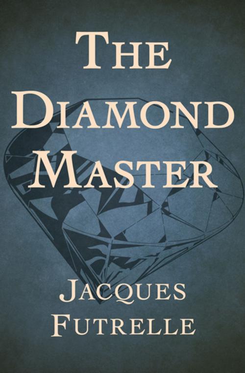 Cover of the book The Diamond Master by Jacques Futrelle, Open Road Media