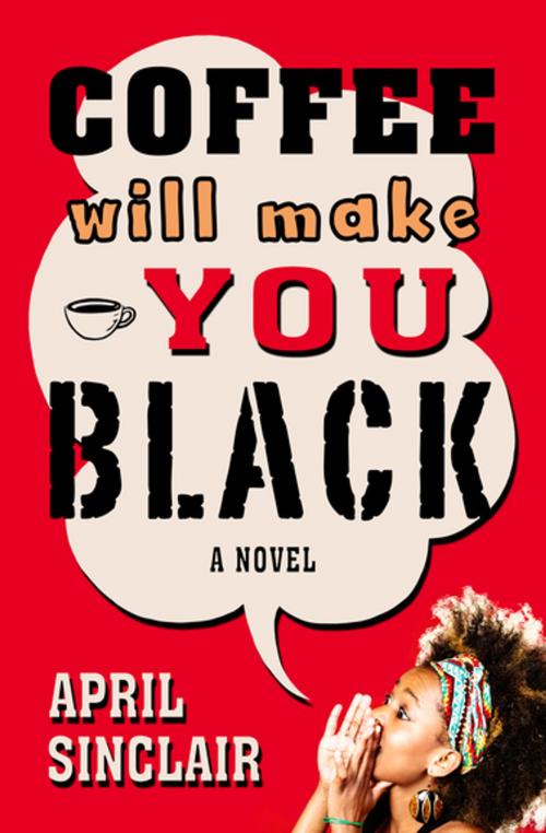 Cover of the book Coffee Will Make You Black by April Sinclair, Open Road Media