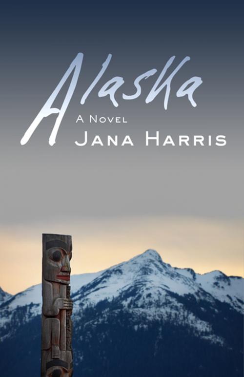 Cover of the book Alaska by Jana Harris, Open Road Distribution