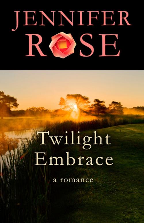 Cover of the book Twilight Embrace by Jennifer Rose, Open Road Distribution