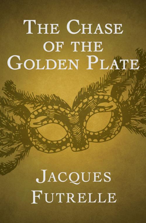 Cover of the book The Chase of the Golden Plate by Jacques Futrelle, MysteriousPress.com/Open Road