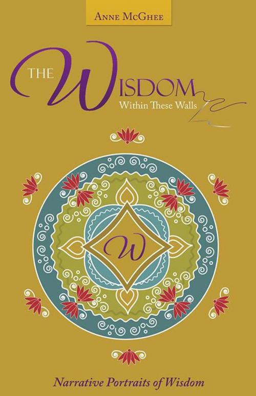 Cover of the book The Wisdom Within These Walls by Anne McGhee, Balboa Press