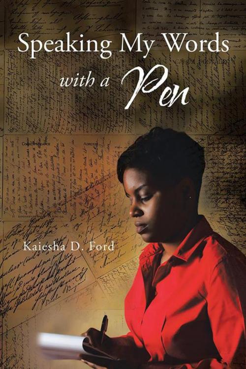 Cover of the book Speaking My Words with a Pen by Kaiesha D. Ford, AuthorHouse