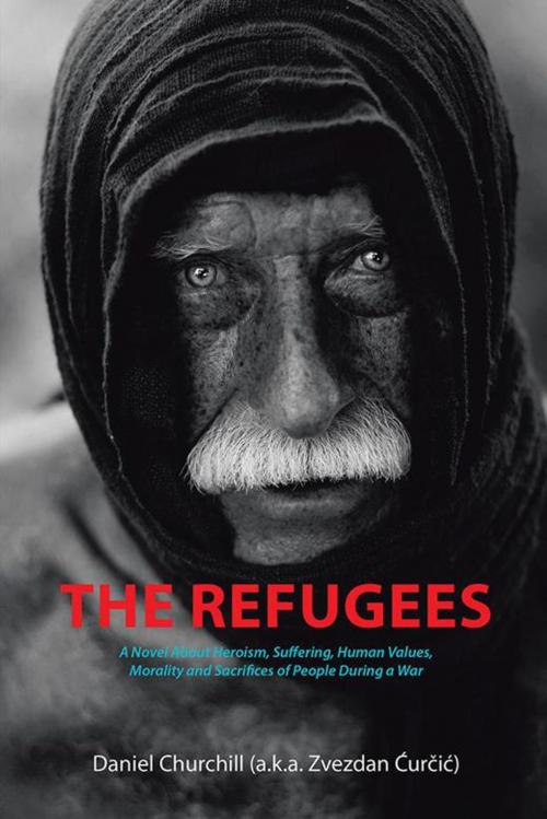 Cover of the book The Refugees by Daniel Churchill, AuthorHouse