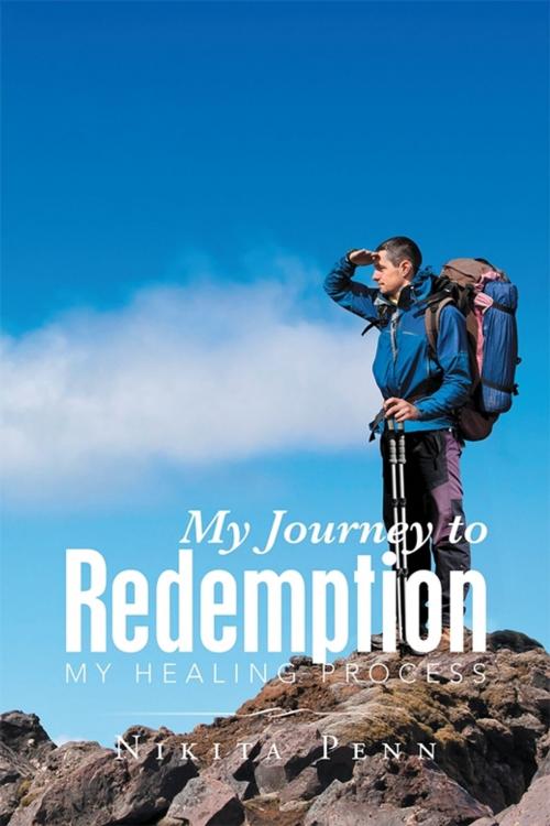 Cover of the book My Journey to Redemption by Nikita Penn, AuthorHouse