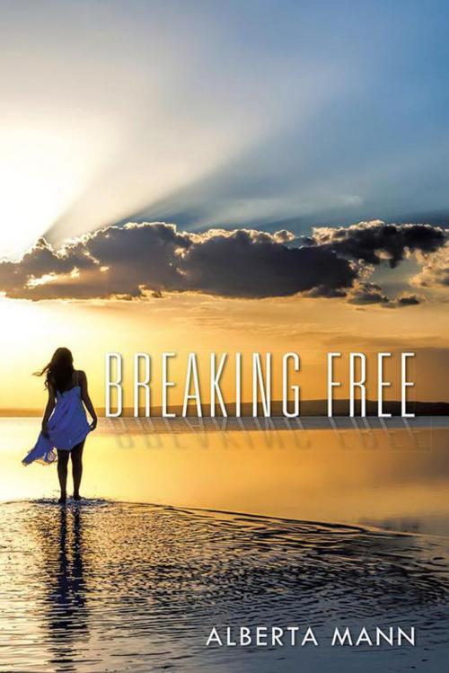 Cover of the book Breaking Free by Alberta Mann, AuthorHouse