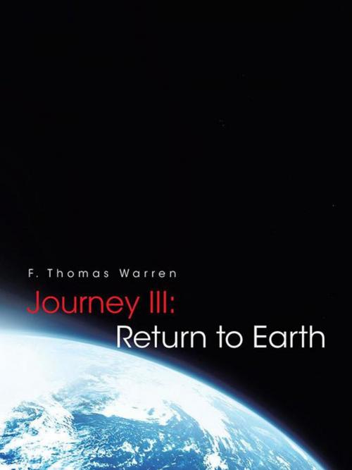 Cover of the book Journey Iii: Return to Earth by F. Thomas Warren, AuthorHouse