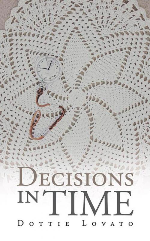 Cover of the book Decisions in Time by Dottie Lovato, AuthorHouse