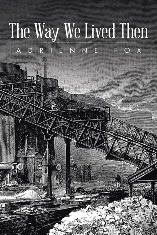Cover of the book The Way We Lived Then by Adrienne Fox, AuthorHouse UK
