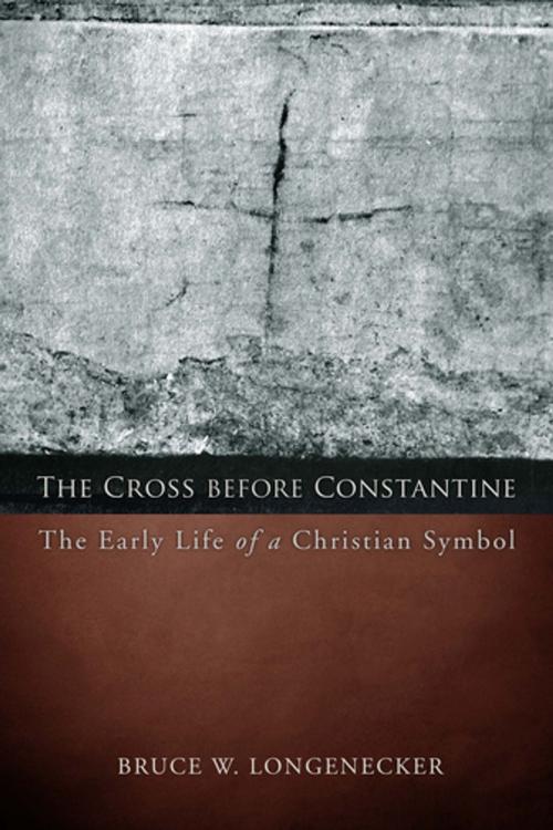 Cover of the book The Cross before Constantine by Bruce W. Longenecker, Fortress Press