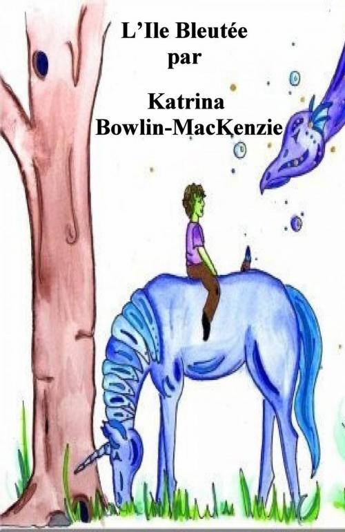 Cover of the book L'Ile Bleutée by Katrina Bowlin-MacKenzie, Katrina Bowlin-MacKenzie