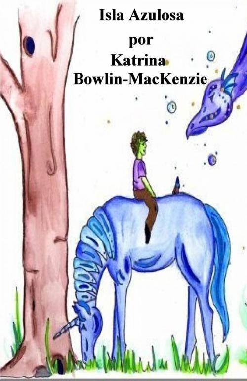 Cover of the book Isla Azulosa by Katrina Bowlin-MacKenzie, Katrina Bowlin-MacKenzie