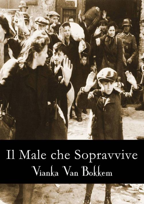 Cover of the book IL MALE CHE SOPRAVVIVE by Vianka Van Bokkem, Domus Supernaturalis