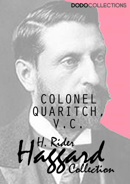 Cover of the book Colonel Quaritch, V.C. by H. Rider Haggard, Dead Dodo Presents Rider Haggard