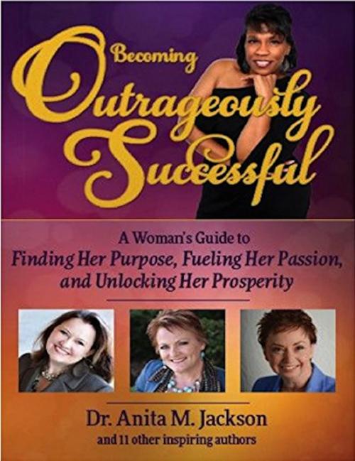 Cover of the book Becoming Outrageously Successful by Anita Jackson, Motivational Press