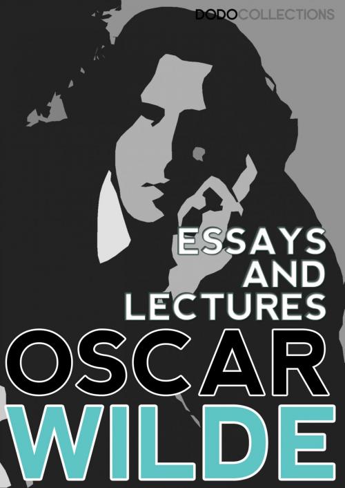 Cover of the book Essays and Lectures by Oscar Wilde, Dead Dodo Presents Oscar Wilde