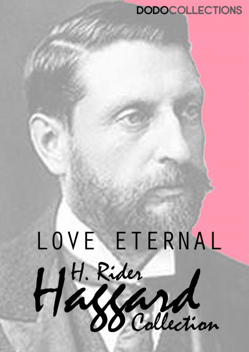 Cover of the book Love Eternal by H. Rider Haggard, Dead Dodo Presents Rider Haggard
