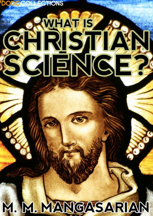 Cover of the book What is Christian Science? by M. M.  Mangasarian, Dead Dodo Religion