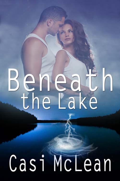 Cover of the book Beneath the Lake by Casi  McLean, The Wild Rose Press, Inc.