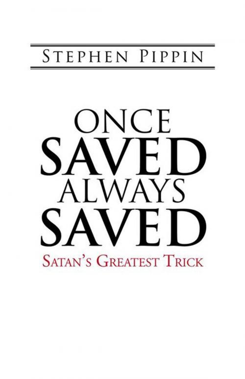 Cover of the book Once Saved, Always Saved by Stephen Pippin, WestBow Press