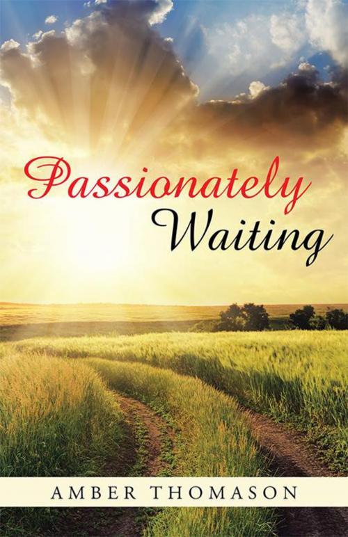 Cover of the book Passionately Waiting by Amber Thomason, WestBow Press
