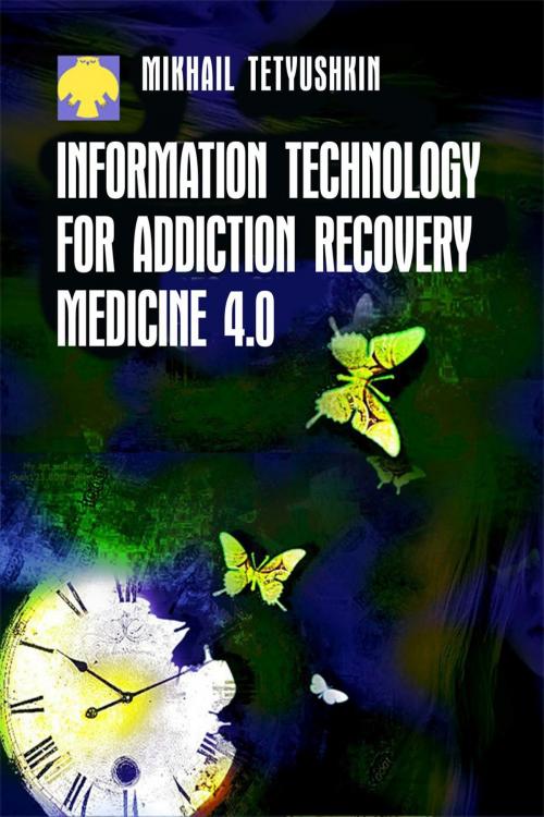 Cover of the book Information Technology for Addiction Recovery Medicine 4.0 by Mikhail Tetyushkin, T/O Neformat