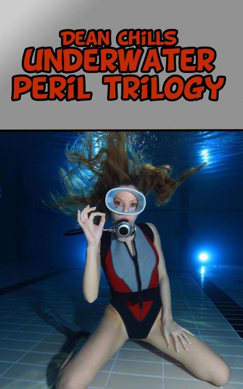 Cover of the book Underwater Peril Trilogy by Dean Chills, SexyFic.com