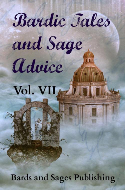 Cover of the book Bardic Tales and Sage Advice (Vol. VII) by Thaxson Patterson II, Jamie Lackey, Chad Strong, Carma Lynn Park, Doug Caverly, Michelle Ann King, L. Lambert Lawson, Bards and Sages Publishing