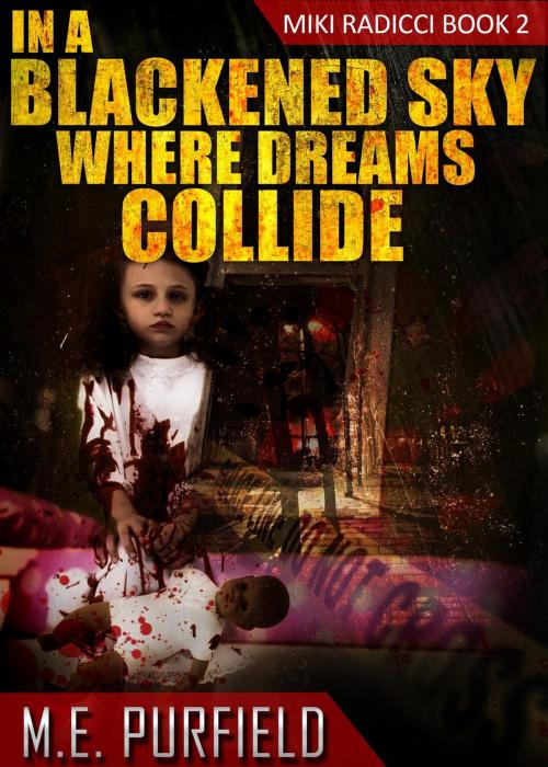 Cover of the book In a Blackened Sky Where Dreams Collide by M.E. Purfield, trash books