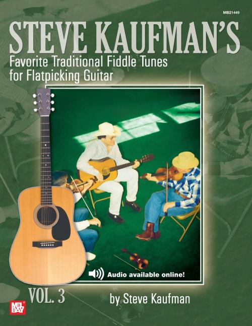 Cover of the book Favorite Traditional Fiddle Tunes for Flatpicking Guitar Volume 3 by Steve Kaufman, Mel Bay Publications, Inc.